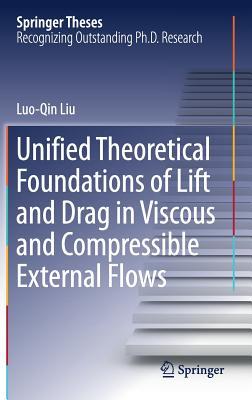 Download Unified Theoretical Foundations of Lift and Drag in Viscous and Compressible External Flows - Luo-Qin Liu file in PDF