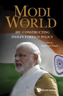 Read Modi and the World: (Re) Constructing Indian Foreign Policy - Sinderpal Singh file in ePub