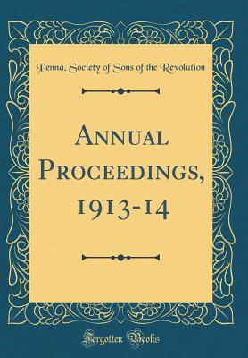 Full Download Annual Proceedings, 1913-14 (Classic Reprint) - Sons of the Revolution | ePub