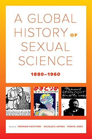 Download A Global History of Sexual Science, 1880–1960 (California World History Library Book 26) - Veronika Fuechtner file in PDF