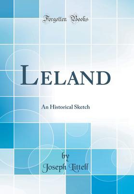 Read Leland: An Historical Sketch (Classic Reprint) - Joseph Littell file in PDF