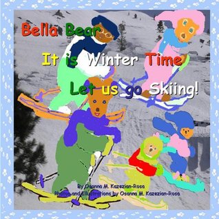 Read Bella Bear, It is Winter Time- Let us go Skiing! (Bella Bear seasons books Book 4) - Osanna Kazezian Rosa file in PDF