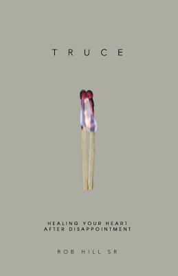 Download Truce: Healing Your Heart After Disappointment - Rob Hill Sr | ePub