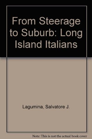 Download From Steerage to Suburb: Long Island Italians - Salvatore J. Lagumina | PDF