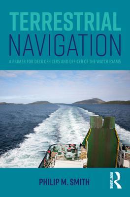 Read Online Terrestrial Navigation: A Primer for Deck Officers and Officer of the Watch Exams - Phil Smith | PDF