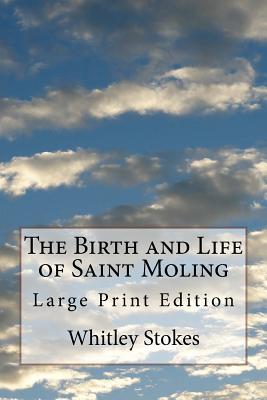 Read The Birth and Life of Saint Moling: Large Print Edition - Whitley Stokes | ePub