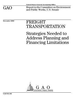 Download Freight Transportation: Strategies Needed to Address Planning and Financing Limitations - U.S. Government Accountability Office | ePub