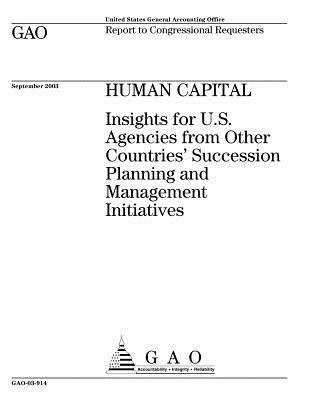 Read Online Human Capital: Insights for U.S. Agencies from Other Countries' Succession Planning and Management Initiatives - U.S. Government Accountability Office file in ePub