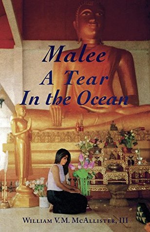 Download Malee: A Tear in the Ocean: A Novel of Love, Sex and Romance in Thailand - William V.M. Mcallister III | ePub