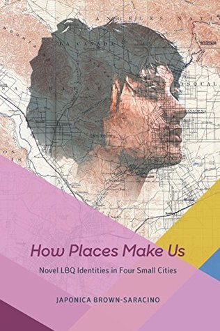 Read How Places Make Us: Novel LBQ Identities in Four Small Cities (Fieldwork Encounters and Discoveries) - Japonica Brown-Saracino file in ePub