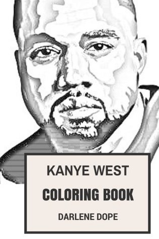 Download Kanye West Coloring Book: BLack Jesus and Rapper God Kardashian Involved Prodigy and Art Talent Inspired Adult Coloring Book (Kanye West Books) - Darlene Dope | ePub