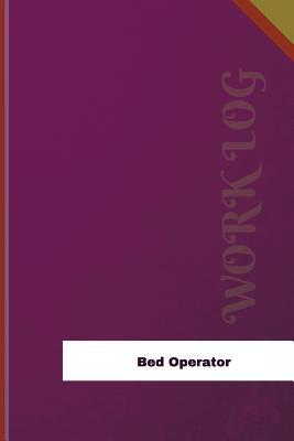 Full Download Bed Operator Work Log: Work Journal, Work Diary, Log - 126 Pages, 6 X 9 Inches - Orange Logs file in ePub