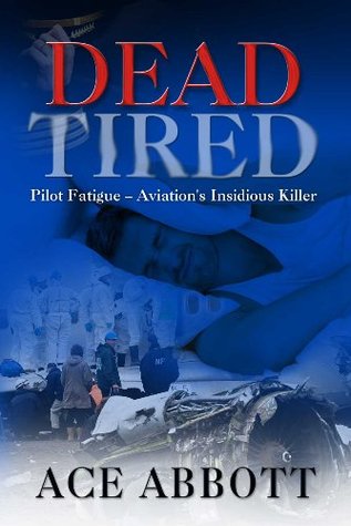 Full Download Dead Tired: Pilot Fatigue – Aviation's Insidious Killer - Ace Abbott file in ePub