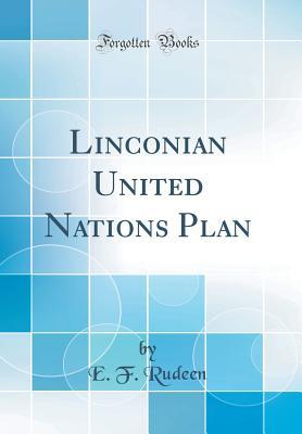 Download Linconian United Nations Plan (Classic Reprint) - E F Rudeen | PDF