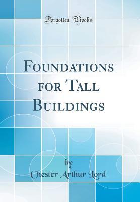 Read Foundations for Tall Buildings (Classic Reprint) - Chester Arthur Lord file in PDF