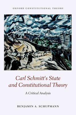 Full Download Carl Schmitt's State and Constitutional Theory: A Critical Analysis - Benjamin Schupmann | ePub