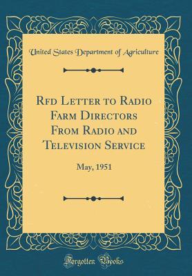 Full Download RFD Letter to Radio Farm Directors from Radio and Television Service: May, 1951 (Classic Reprint) - U.S. Department of Agriculture | ePub