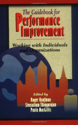 Full Download The Guidebook for Performance Improvement: Working with Individuals and Organizations - Roger Kaufman file in PDF