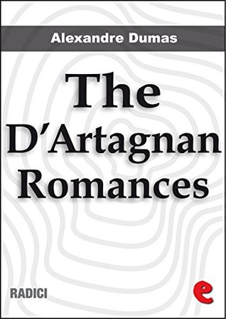 Read The D'Artagnan Romances: The Three Musketeers, Twenty Years After, The Vicomte de Bragelonne, Ten Years Later, Louise de la Vallière and The Man in the Iron Mask. (Radici) - Alexandre Dumas | ePub