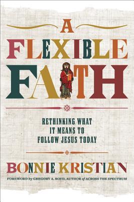 Full Download A Flexible Faith: Rethinking What It Means to Follow Jesus Today - Bonnie Kristian file in ePub