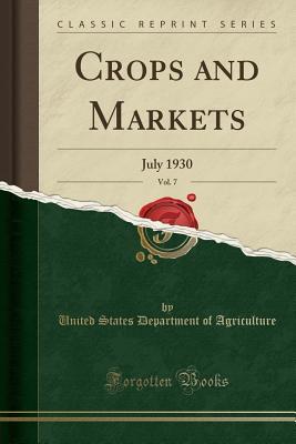 Download Crops and Markets, Vol. 7: July 1930 (Classic Reprint) - U.S. Department of Agriculture file in PDF