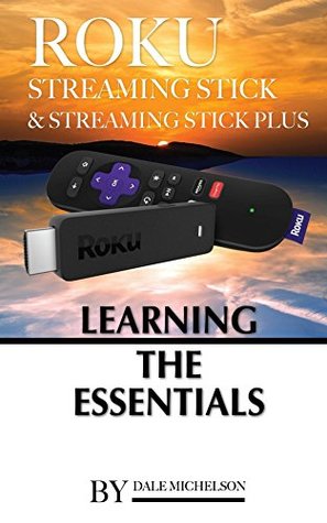 Download Roku Streaming Stick & Roku Streaming Stick Plus - Dale Michelson | ePub