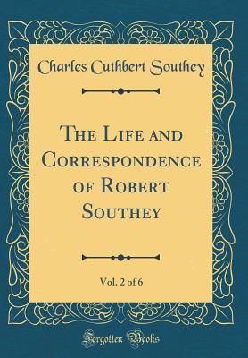 Full Download The Life and Correspondence of Robert Southey, Vol. 2 of 6 (Classic Reprint) - Charles Cuthbert Southey file in PDF