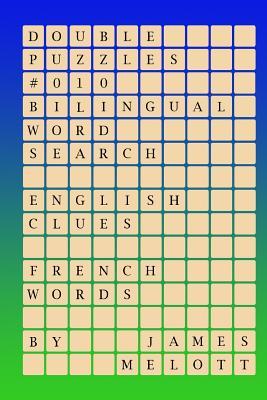 Read Double Puzzles #010 - Bilingual Word Search - English Clues - French Words - James Michael Melott | PDF