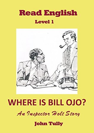 Read Online Where is Bill Ojo?: An Inspector Holt story (READ ENGLISH) - John Tully file in PDF