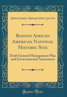 Read Online Boston African American National Historic Site: Draft General Management Plan and Environmental Assessment (Classic Reprint) - U.S. National Park Service | PDF