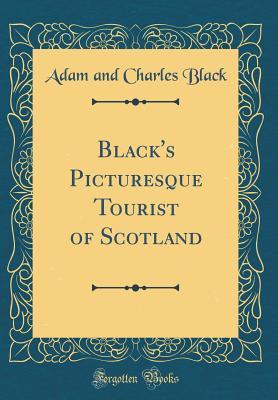 Full Download Black's Picturesque Tourist of Scotland (Classic Reprint) - A&C Black file in ePub