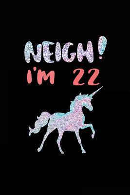 Read Neigh! I'm 22: Funny Unicorn Birthday Gag Gifts, Blank Lined Diary 6 X 9 (Not Real Glitter) -  | ePub