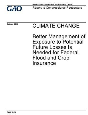 Read Climate Change: Better Management of Exposure to Potential Future Losses Is Needed for Federal Flood and Crop Insurance - U.S. Government Accountability Office file in PDF