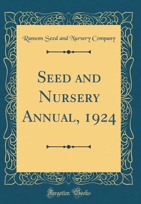 Download Seed and Nursery Annual, 1924 (Classic Reprint) - Ransom Seed and Nursery Company | ePub