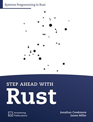 Download Step Ahead with Rust: Systems Programming in Rust - Jonathan Creekmore | ePub