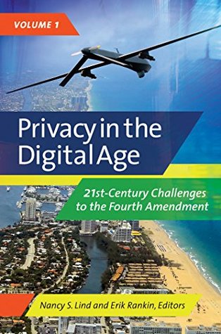 Download Privacy in the Digital Age: 21st-Century Challenges to the Fourth Amendment [2 volumes]: 21st-Century Challenges to the Fourth Amendment - Nancy Lind file in PDF