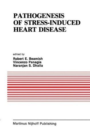 Full Download Pathogenesis of Stress-Induced Heart Disease: Proceedings of the International Symposium on Stress and Heart Disease, June 26–29, 1984, Winnipeg, Canada (Developments in Cardiovascular Medicine) - R. E. Beamish | PDF