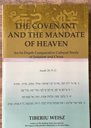 Full Download The Covenant and the Mandate of Heaven: An In-Depth Comparative Cultural Study of Judaism and China - Tiberiu Weisz | PDF