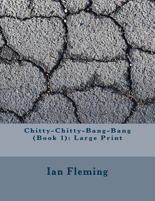 Read Online Chitty-Chitty-Bang-Bang (Book 1): Large Print - Ian Fleming file in PDF