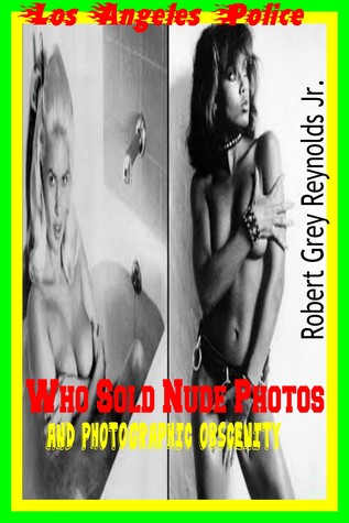 Download Los Angeles Police Who Sold Nude Photos And Photographic Obscenity - Robert Grey Reynolds Jr. file in PDF