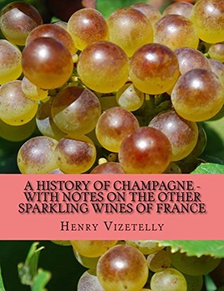 Download A History of Champagne - With Notes on the Other Sparkling Wines of France - Henry Vizetelly file in ePub