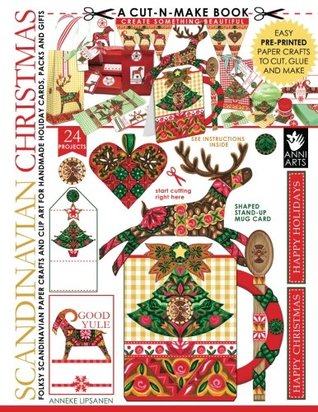 Read Scandinavian Christmas Cut-N-Make Book: Folksy Scandinavian Paper Crafts and Clip Art for Handmade Holiday Cards, Packs and Gifts - Anneke Lipsanen file in PDF