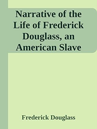 Download Narrative of the Life of Frederick Douglass, an American Slave - Frederick Douglass | PDF