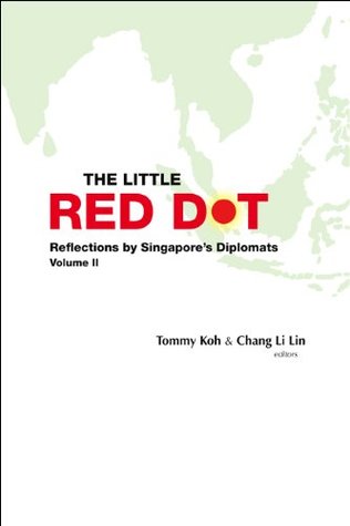 Download The Little Red Dot:Reflections by Singapore's DiplomatsVolume II: 2 - Tommy Koh | PDF