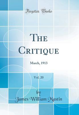 Full Download The Critique, Vol. 20: March, 1913 (Classic Reprint) - James William Mastin | ePub