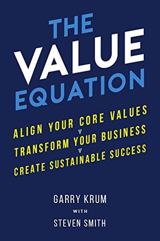 Read Online The Value Equation: Align Your Core Values, Transform Your Business, and Create Sustainable Success - Garry Krum file in ePub