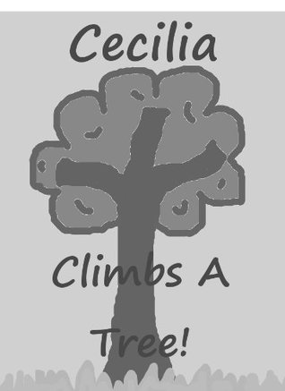 Read Cecilia Climbs a Tree (Cecilia's Adventures Book 2) - Stephanie Wright file in PDF