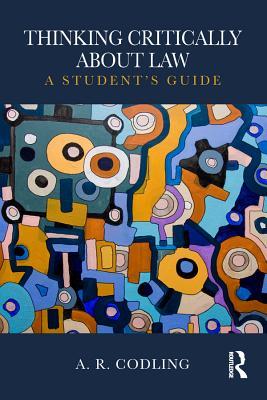 Read Online Thinking Critically about Law: A Student's Guide - A R Codling file in PDF