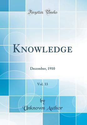 Download Knowledge, Vol. 33: December, 1910 (Classic Reprint) - Unknown | PDF