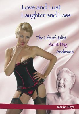 Download Love and Lust, Laughter and Loss: The Life of Juliet Aunt Peg Anderson - Marian Rhys | ePub